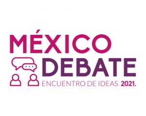 México debate, encuentro de ideas 2021