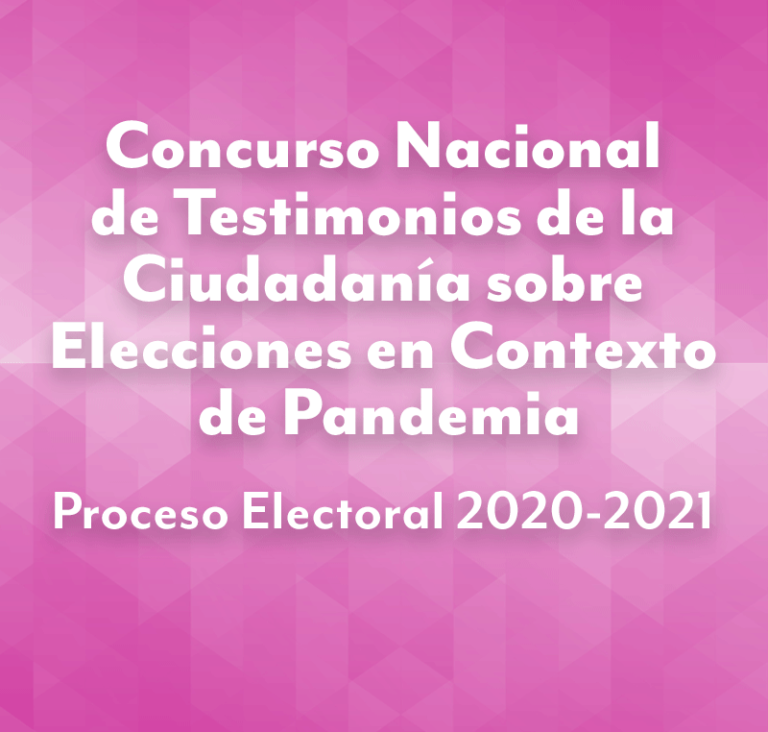 Concurso Nacional de Testimonios de la Ciudadanía sobre Elecciones en contexto de pandemia Proceso Electoral 2020 - 2021