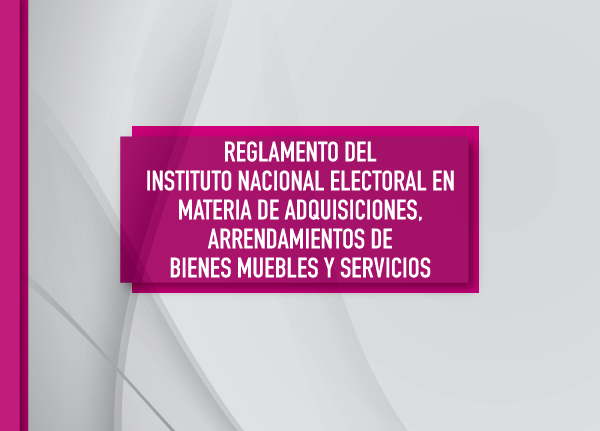 Reglamento del Instituto Nacional Electoral en materia de adquisiciones, arrendamientos de bienes muebles y servicios